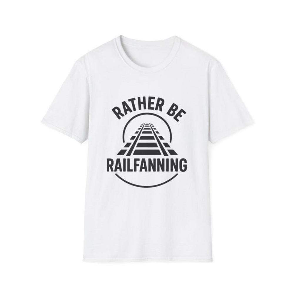 Unisex Rather Be Railfanning T-Shirt, Train Tracks Graphic Tee